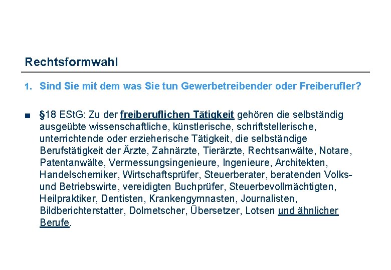 Rechtsformwahl 1. Sind Sie mit dem was Sie tun Gewerbetreibender oder Freiberufler? ■ §