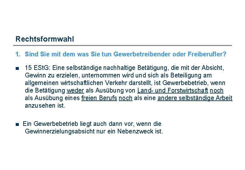 Rechtsformwahl 1. Sind Sie mit dem was Sie tun Gewerbetreibender oder Freiberufler? ■ 15