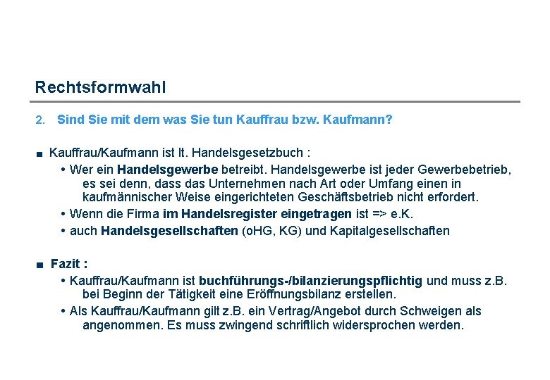 Rechtsformwahl 2. Sind Sie mit dem was Sie tun Kauffrau bzw. Kaufmann? ■ Kauffrau/Kaufmann