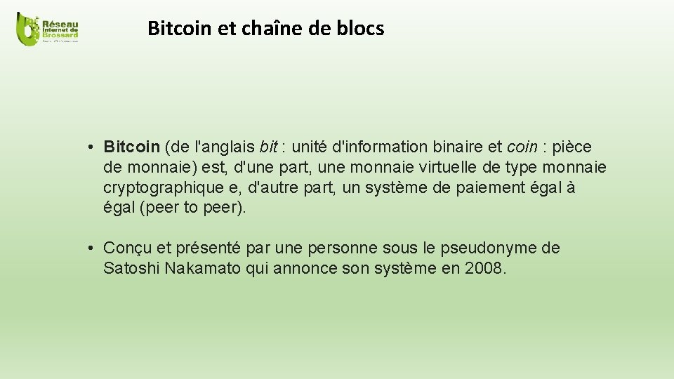 Bitcoin et chaîne de blocs • Bitcoin (de l'anglais bit : unité d'information binaire