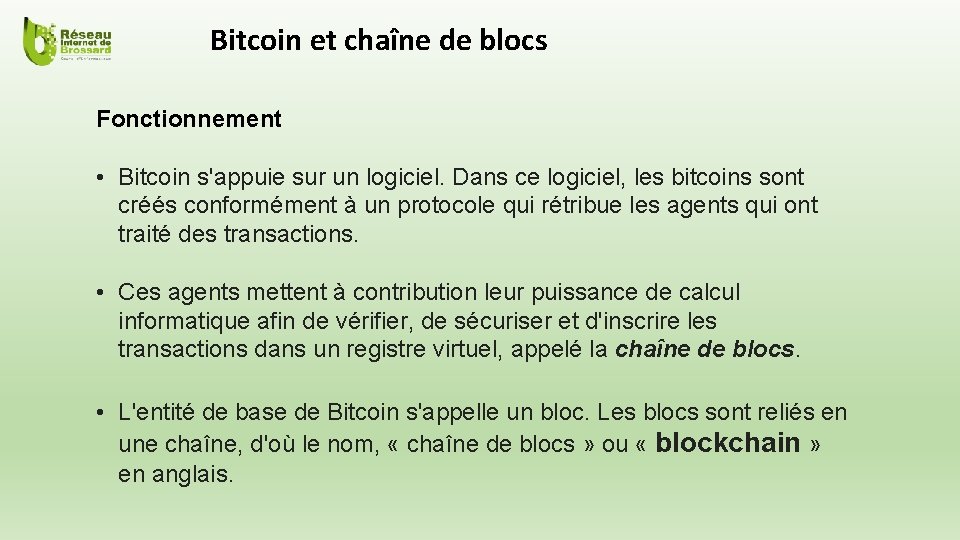 Bitcoin et chaîne de blocs Fonctionnement • Bitcoin s'appuie sur un logiciel. Dans ce