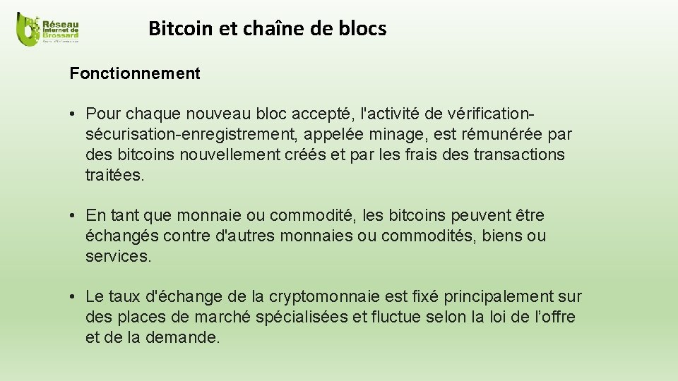 Bitcoin et chaîne de blocs Fonctionnement • Pour chaque nouveau bloc accepté, l'activité de