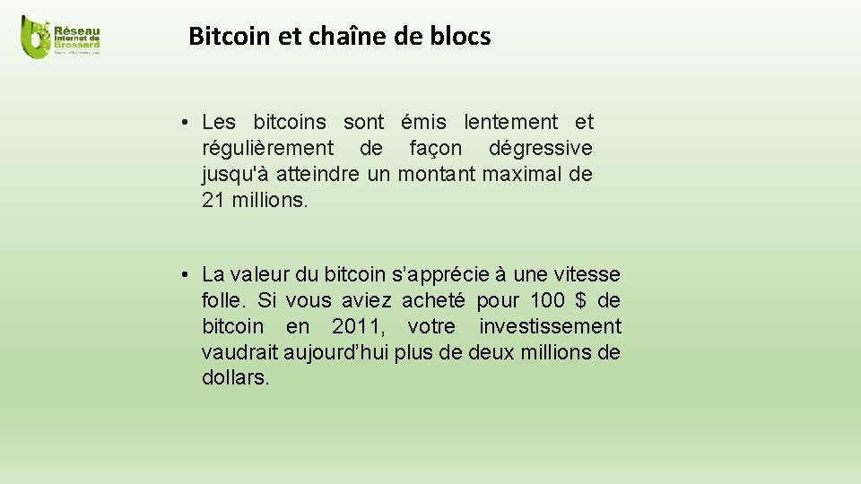 Bitcoin et chaîne de blocs • Les bitcoins sont émis lentement et régulièrement de