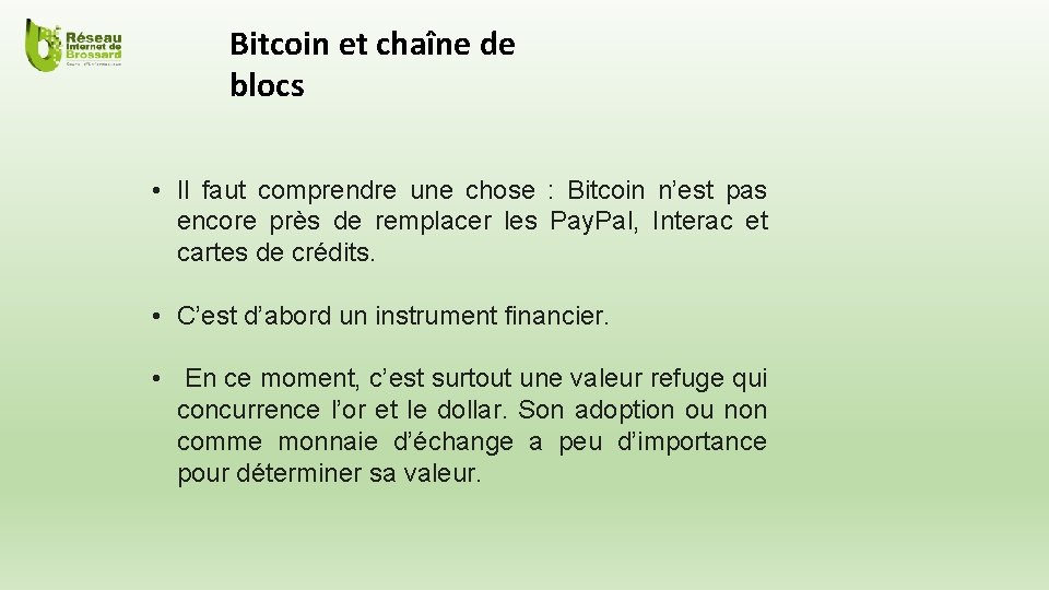 Bitcoin et chaîne de blocs • Il faut comprendre une chose : Bitcoin n’est