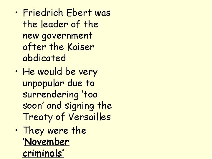  • Friedrich Ebert was the leader of the new government after the Kaiser