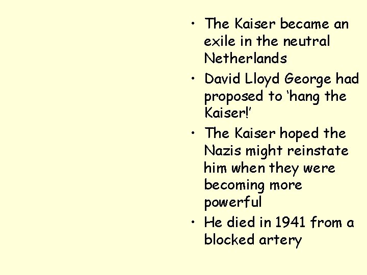  • The Kaiser became an exile in the neutral Netherlands • David Lloyd