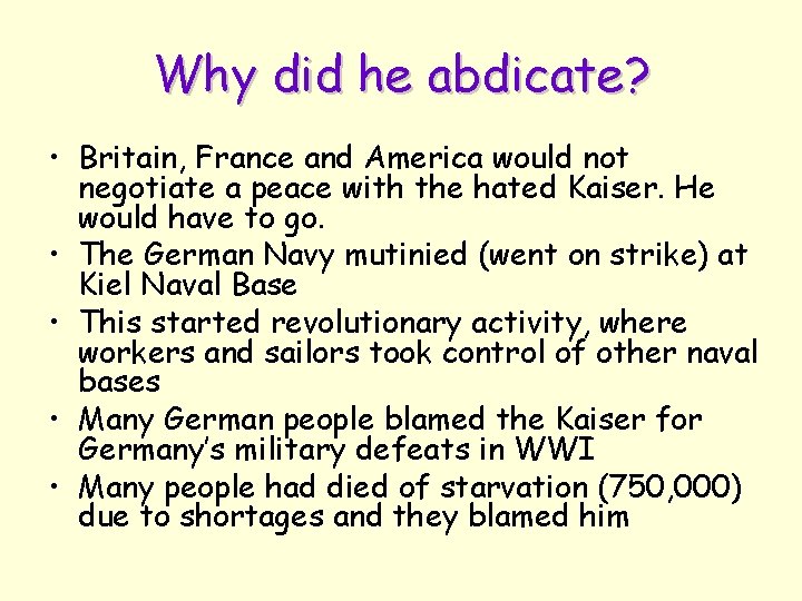 Why did he abdicate? • Britain, France and America would not negotiate a peace