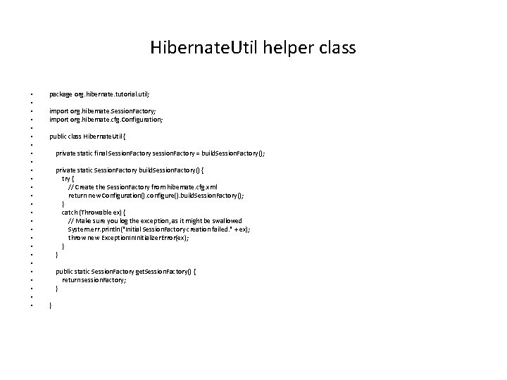 Hibernate. Util helper class • • • • • • • package org. hibernate.