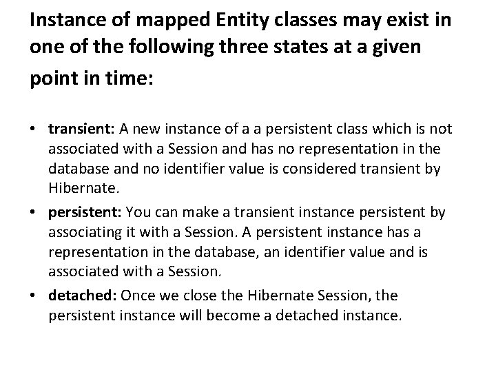 Instance of mapped Entity classes may exist in one of the following three states