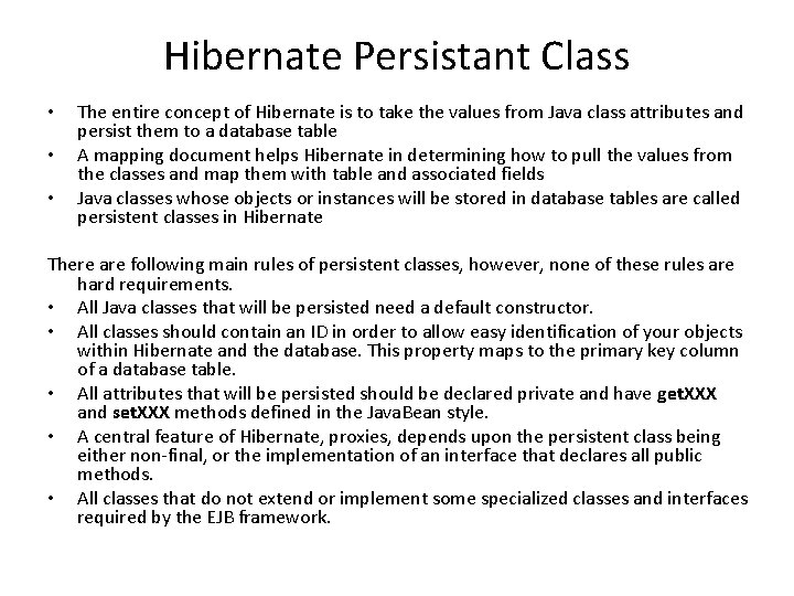 Hibernate Persistant Class • • • The entire concept of Hibernate is to take