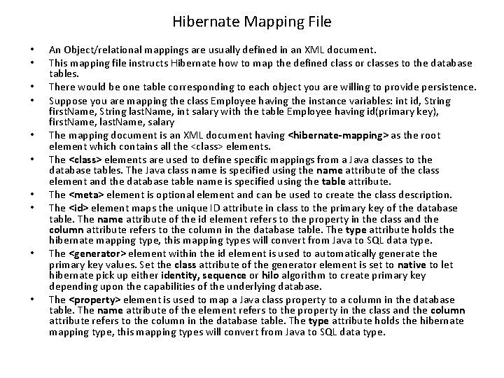 Hibernate Mapping File • • • An Object/relational mappings are usually defined in an