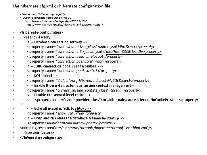 The hibernate. cfg. xml or hibernate configuration file • • <? xml version='1. 0'