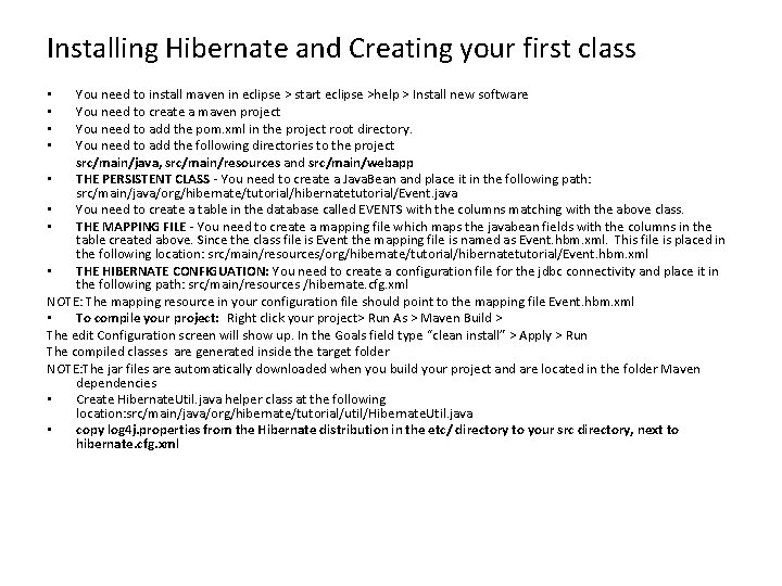 Installing Hibernate and Creating your first class You need to install maven in eclipse