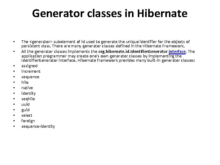 Generator classes in Hibernate • • • • The <generator> subelement of id used