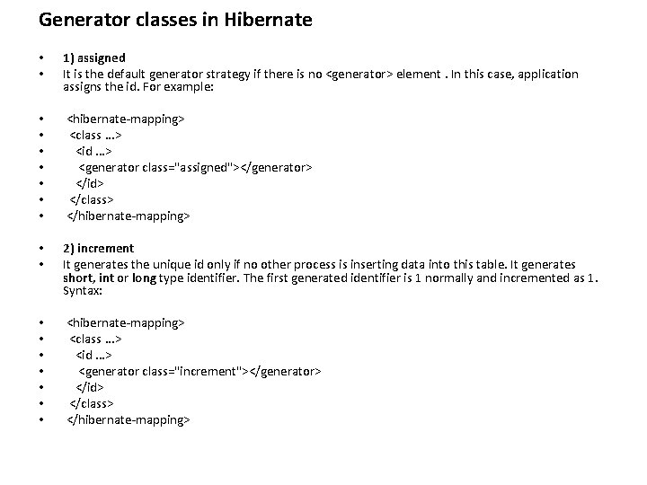 Generator classes in Hibernate • • 1) assigned It is the default generator strategy