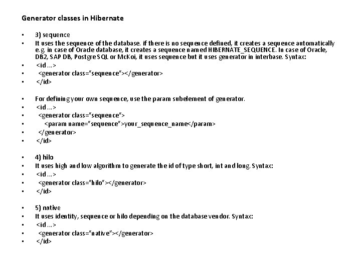 Generator classes in Hibernate • • • 3) sequence It uses the sequence of