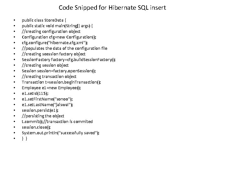 Code Snipped for Hibernate SQL insert • • • • • • public class