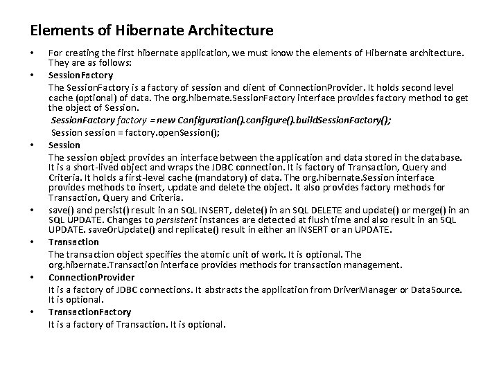 Elements of Hibernate Architecture • • For creating the first hibernate application, we must