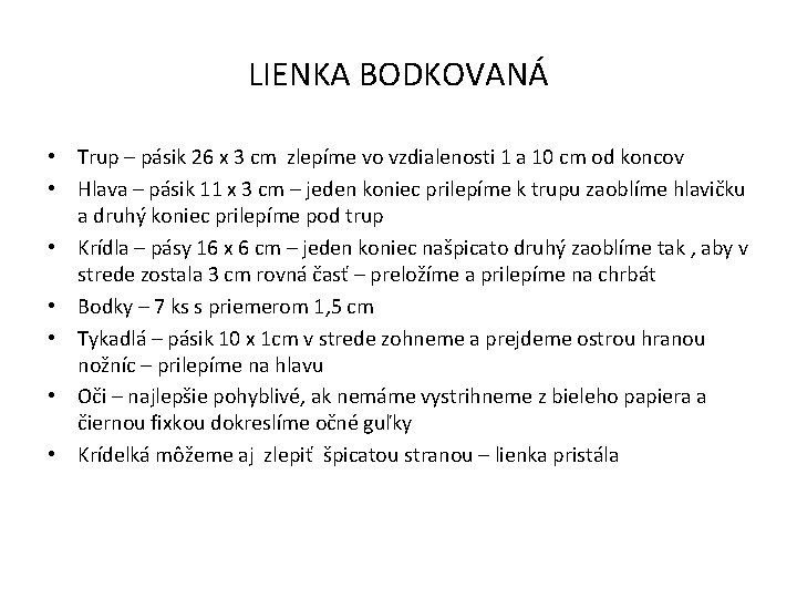 LIENKA BODKOVANÁ • Trup – pásik 26 x 3 cm zlepíme vo vzdialenosti 1