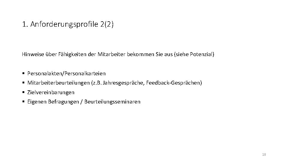 1. Anforderungsprofile 2(2) Hinweise über Fähigkeiten der Mitarbeiter bekommen Sie aus (siehe Potenzial) §