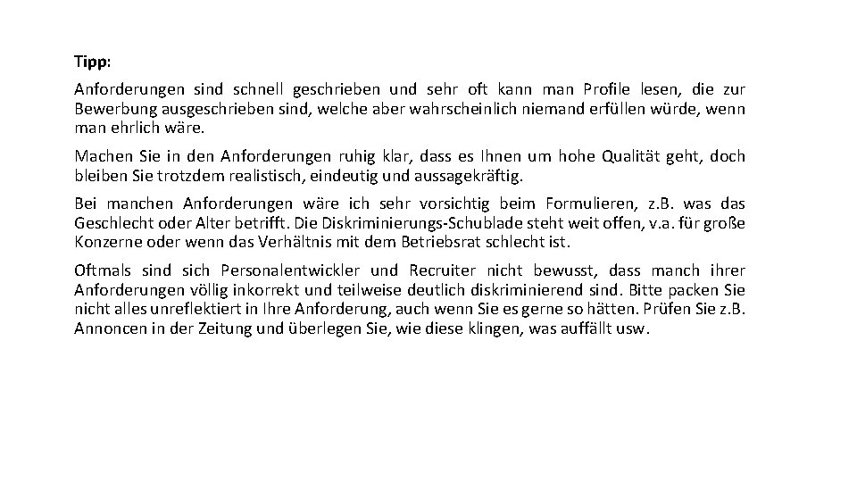 Tipp: Anforderungen sind schnell geschrieben und sehr oft kann man Profile lesen, die zur