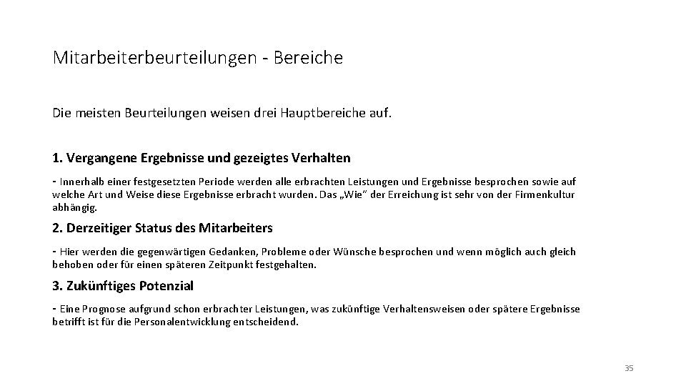 Mitarbeiterbeurteilungen - Bereiche Die meisten Beurteilungen weisen drei Hauptbereiche auf. 1. Vergangene Ergebnisse und