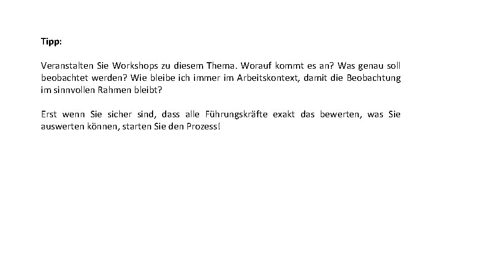 Tipp: Veranstalten Sie Workshops zu diesem Thema. Worauf kommt es an? Was genau soll