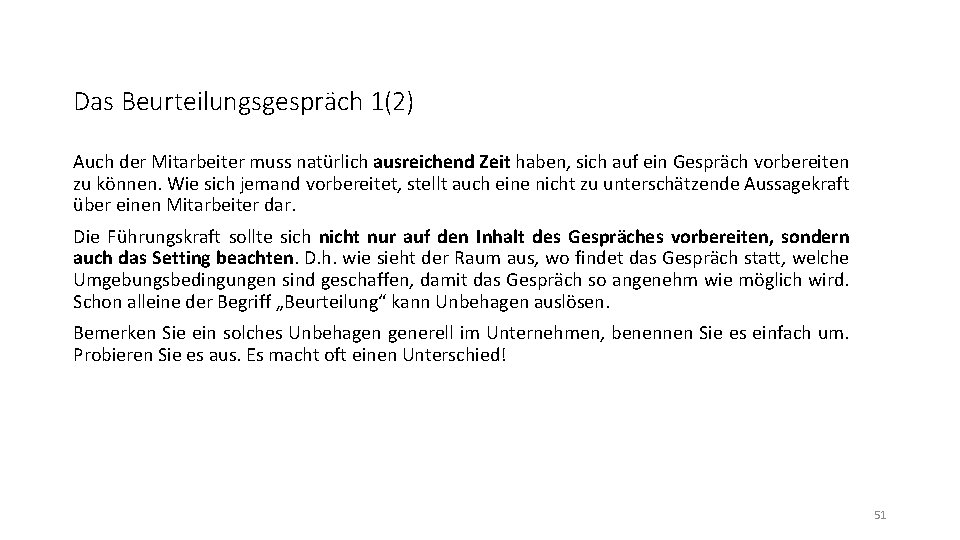 Das Beurteilungsgespräch 1(2) Auch der Mitarbeiter muss natürlich ausreichend Zeit haben, sich auf ein