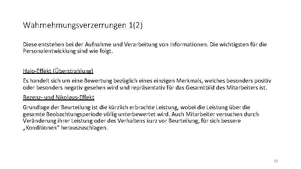 Wahrnehmungsverzerrungen 1(2) Diese entstehen bei der Aufnahme und Verarbeitung von Informationen. Die wichtigsten für