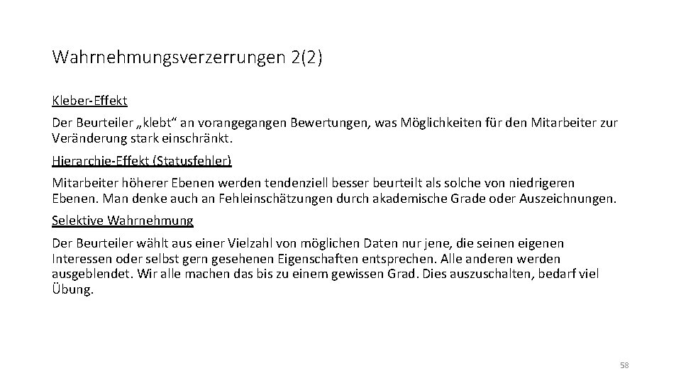 Wahrnehmungsverzerrungen 2(2) Kleber-Effekt Der Beurteiler „klebt“ an vorangegangen Bewertungen, was Möglichkeiten für den Mitarbeiter