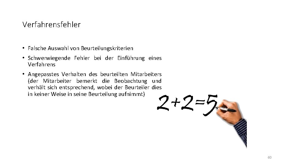 Verfahrensfehler • Falsche Auswahl von Beurteilungskriterien • Schwerwiegende Fehler bei der Einführung eines Verfahrens