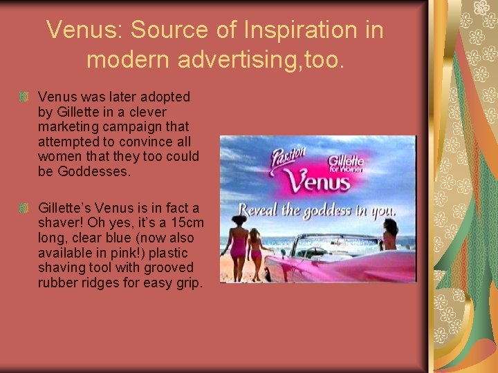 Venus: Source of Inspiration in modern advertising, too. Venus was later adopted by Gillette