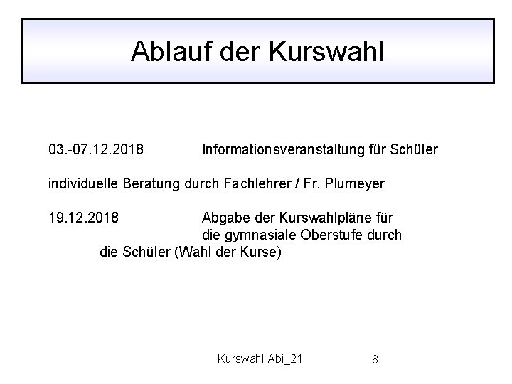 Ablauf der Kurswahl 03. -07. 12. 2018 Informationsveranstaltung für Schüler individuelle Beratung durch Fachlehrer