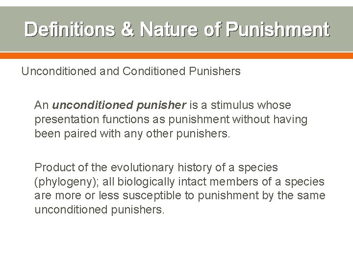 Definitions & Nature of Punishment Unconditioned and Conditioned Punishers An unconditioned punisher is a