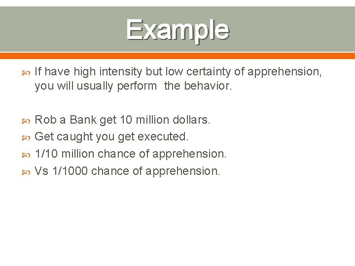 Example If have high intensity but low certainty of apprehension, you will usually perform