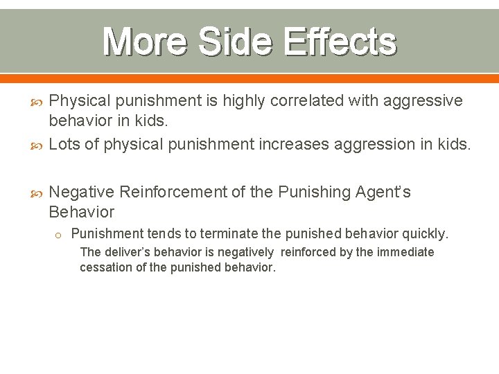 More Side Effects Physical punishment is highly correlated with aggressive behavior in kids. Lots