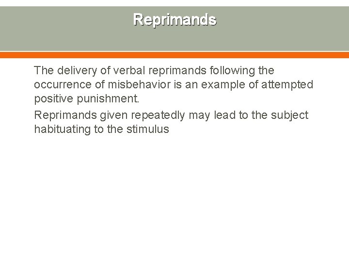 Reprimands The delivery of verbal reprimands following the occurrence of misbehavior is an example