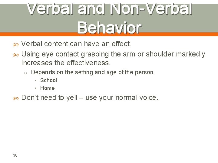 Verbal and Non-Verbal Behavior Verbal content can have an effect. Using eye contact grasping