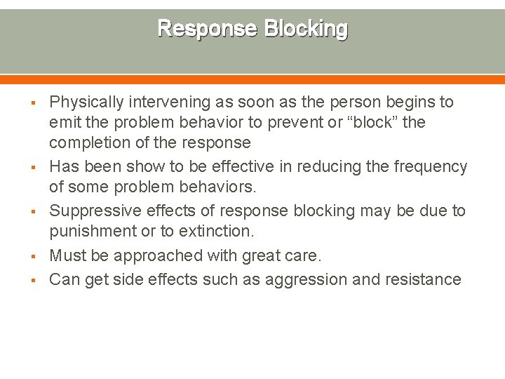 Response Blocking § § § Physically intervening as soon as the person begins to