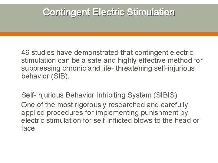 Contingent Electric Stimulation 46 studies have demonstrated that contingent electric stimulation can be a