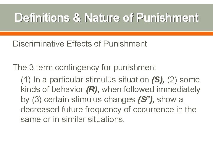 Definitions & Nature of Punishment Discriminative Effects of Punishment The 3 term contingency for