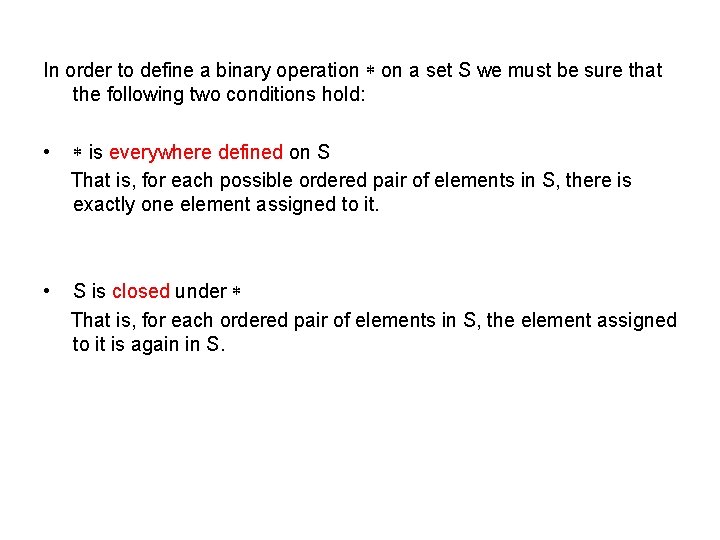 In order to define a binary operation on a set S we must be
