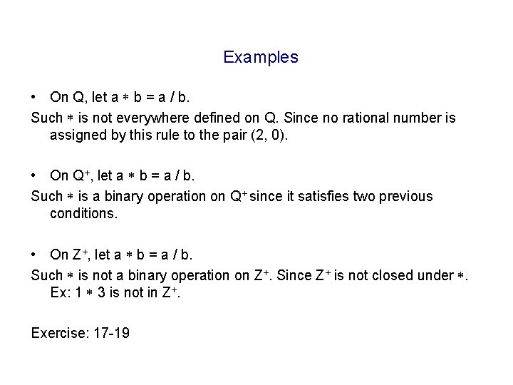 Examples • On Q, let a b = a / b. Such is not