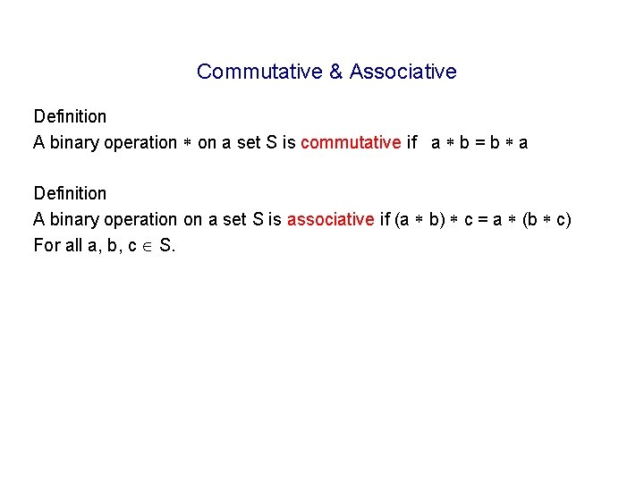 Commutative & Associative Definition A binary operation on a set S is commutative if