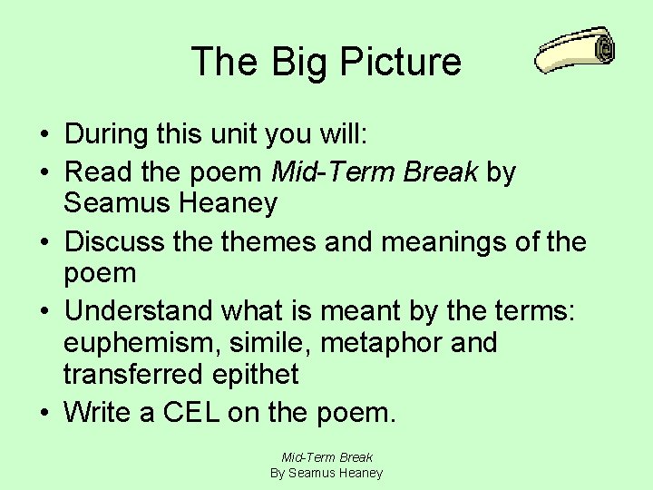 The Big Picture • During this unit you will: • Read the poem Mid-Term