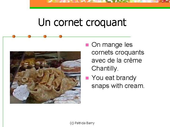 Un cornet croquant n n On mange les cornets croquants avec de la crème