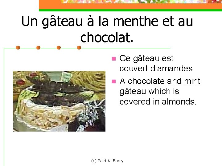 Un gâteau à la menthe et au chocolat. n n Ce gâteau est couvert