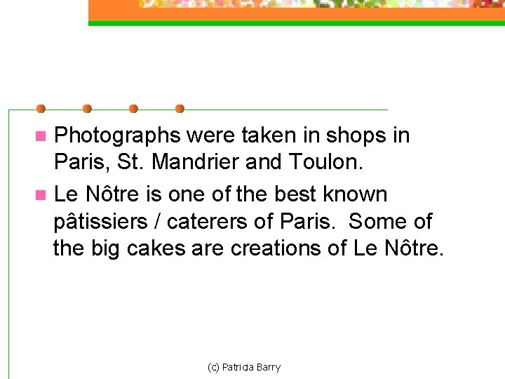 Photographs were taken in shops in Paris, St. Mandrier and Toulon. n Le Nôtre