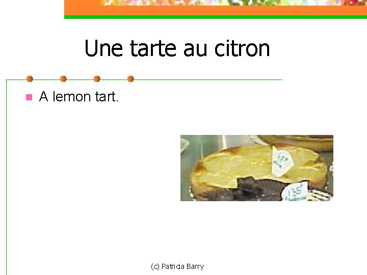 Une tarte au citron n A lemon tart. (c) Patricia Barry 