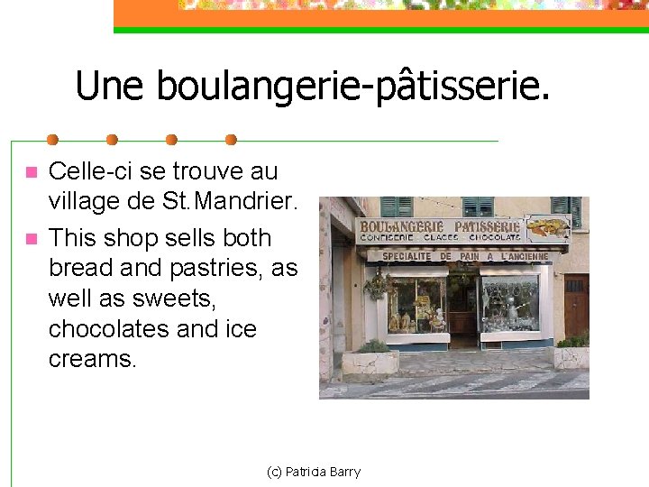 Une boulangerie-pâtisserie. n n Celle-ci se trouve au village de St. Mandrier. This shop